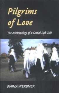 Pilgrims of Love : The Anthropology of a Global Sufi Cult