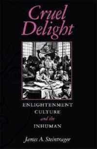 嗜虐的快楽：啓蒙主義文化と非人間性<br>Cruel Delight : Enlightenment Culture and the Inhuman -- Hardback