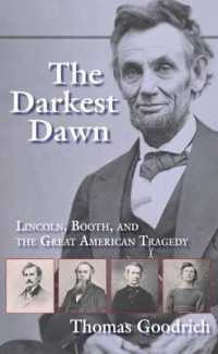 The Darkest Dawn : Lincoln, Booth, and the Great American Tragedy
