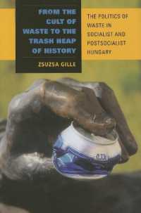 （ポスト）社会主義ハンガリーにおけるゴミの政治学<br>From the Cult of Waste to the Trash Heap of History : The Politics of Waste in Socialist and Postsocialist Hungary