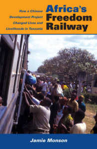 Africa's Freedom Railway : How a Chinese Development Project Changed Lives and Livelihoods in Tanzania