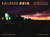 Railroad Noir : The American West at the End of the Twentieth Century (Railroads Past and Present)