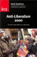 Anti-Liberalism 2000 : The Rise of New Millennium Collectivism (Occasional Paper, 115)