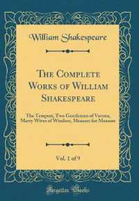 The Complete Works of William Shakespeare, Vol 1 of 9 the Tempest, Two Gentlemen of Verona, Merry Wives of Windsor, Measure for Measure Classic Reprint