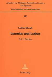 Lemnius Und Luther : Studien Und Texte Zur Geschichte Und Nachwirkung Ihres Konflikts (1538/39) - Tei (Arbeiten Zur Mittleren Deutschen Literatur Und