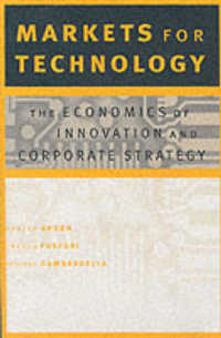 テクノロジー市場：イノベーションの経済学と企業戦略<br>Markets for Technology : The Economics of Innovation and Corporate Strategy