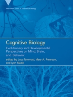 Cognitive Biology : Evolutionary and Developmental Perspectives on Mind, Brain, and Behavior (Vienna Series in Theoretical Biology)