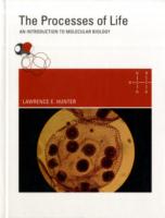The Processes of Life : An Introduction to Molecular Biology
