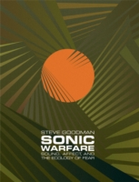 Sonic Warfare : Sound, Affect, and the Ecology of Fear (Technologies of Lived Abstraction) （1ST）