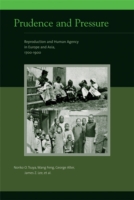 Prudence and Pressure : Reproduction and Human Agency in Europe and Asia, 1700-1900 (The Mit Press Eurasian Population and Family History Series)