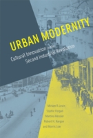 都市のモダニティー：第二次産業革命における文化的革新<br>Urban Modernity : Cultural Innovation in the Second Industrial Revolution (The Mit Press) -- Hardback
