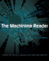 ゲームから映画へ：「マシニマ」批評読本<br>The Machinima Reader