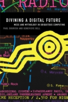 ユビキタス・コンピューティングの混乱と神話<br>Divining a Digital Future : Mess and Mythology in Ubiquitous Computing