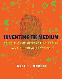 文化実践としてのインタラクション・デザインの原理<br>Inventing the Medium : Principles of Interaction Design as a Cultural Practice (The Mit Press)