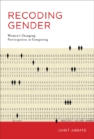 Recoding Gender : Women's Changing Participation in Computing (History of Computing) -- Hardback