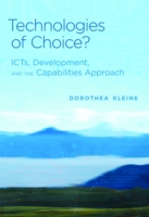 開発におけるICTの役割：潜在能力アプローチと選択フレームワーク<br>Technologies of Choice? : Icts, Development, and the Capabilities Approach (Information Society Series) -- Hardback