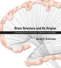 脳の構造とその起源<br>Brain Structure and Its Origins : in Development and in Evolution of Behavior and the Mind (Brain Structure and Its Origins)