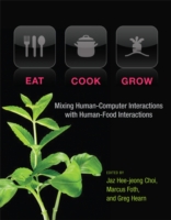 食と人をつなぐコンピュータ・インターフェース<br>Eat, Cook, Grow : Mixing Human-Computer Interactions with Human-Food Interactions