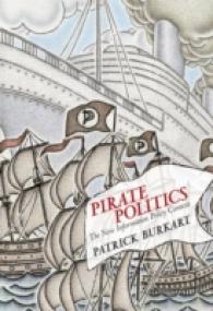 海賊党の政治学：サイバーリバタリアニズム<br>Pirate Politics : The New Information Policy Contests (Information Society Series) -- Hardback