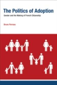 Politics of Adoption : Gender and the Making of French Citizenship (Basic Bioethics) -- Hardback