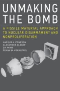 Unmaking the Bomb : A Fissile Material Approach to Nuclear Disarmament and Nonproliferation (The Mit Press) -- Hardback