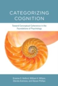 認知のカテゴリー化<br>Categorizing Cognition : Toward Conceptual Coherence in the Foundations of Psychology (The Mit Press) -- Hardback