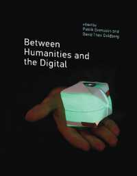 Between Humanities and the Digital (The Mit Press) -- Hardback