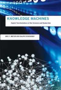 Knowledge Machines : Digital Transformations of the Sciences and Humanities (Infrastructures) -- Hardback
