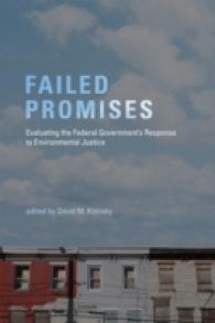 米国政府の環境正義政策を評価する<br>Failed Promises : Evaluating the Federal Government's Response to Environmental Justice (American and Comparative Environmental Policy)