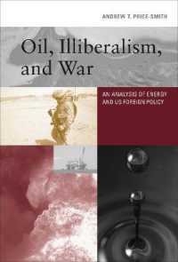 Oil, Illiberalism, and War : An Analysis of Energy and Us Foreign Policy (The Mit Press) -- Hardback