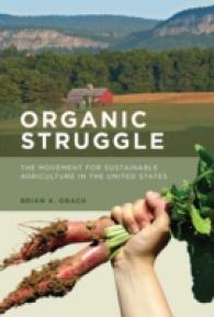アメリカにみる有機農業運動<br>Organic Struggle : The Movement for Sustainable Agriculture in the United States (Food, Health, and the Environment) -- Hardback