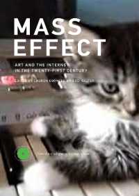 マス効果：２１世紀のアートとインターネット<br>Mass Effect : Art and the Internet in the Twenty-First Century (Critical Anthologies in Art and Culture)