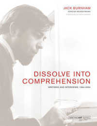 Dissolve into Comprehension : Writings and Interviews， 1964-2004 (Writing Art)