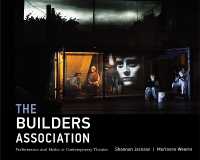 ビルダーズ・アソシエーション：現代演劇とパフォーマンス、メディア<br>The Builders Association : Performance and Media in Contemporary Theater (The Builders Association)