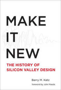 Make It New : A History of Silicon Valley Design (The Mit Press) -- Hardback