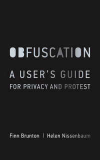 デジタル監視社会のプライバシーと抗議：取扱説明書<br>Obfuscation : A User's Guide for Privacy and Protest (The Mit Press) -- Hardback