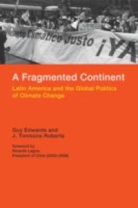 ラテンアメリカと気候変動のグローバル政治学<br>A Fragmented Continent : Latin America and the Global Politics of Climate Change (Politics, Science, and the Environment) （1ST）