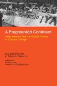 ラテンアメリカと気候変動のグローバル政治学<br>Fragmented Continent : Latin America and the Global Politics of Climate Change (Politics, Science, and the Environment) -- Hardback