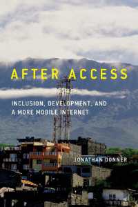 After Access : Inclusion， Development， and a More Mobile Internet (The Information Society Series)