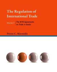国際貿易の規制（第２巻）物品貿易に関するWTO協定<br>The Regulation of International Trade : The WTO Agreements on Trade in Goods (The Mit Press)