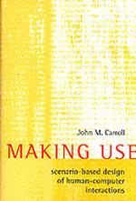 Making Use : Scenario-Based Design of Human-Computer Interactions