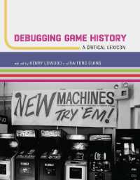 Debugging Game History : A Critical Lexicon (Game Histories) -- Hardback