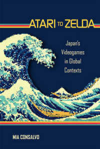 日本のビデオゲームのグローバルなコンテクスト<br>Atari to Zelda : Japan's Videogames in Global Contexts (The Mit Press) -- Hardback