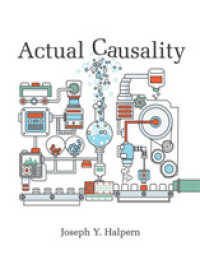 実際の因果性と責任：コンピュータ科学からのアプローチ<br>Actual Causality (The Mit Press) -- Hardback
