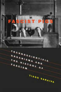 ファシストの豚：ドイツ、イタリア、ポルトガルの自給自足科学技術帝国の夢<br>Fascist Pigs : Technoscientific Organisms and the History of Fascism (Inside Technology) -- Hardback