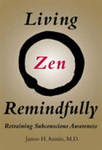 禅の修行の脳科学：鍛えられる意識下の気づき<br>Living Zen Remindfully : Retraining Subconscious Awareness (The Mit Press) -- Hardback
