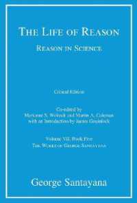 The Life of Reason or the Phases of Human Progress : Reason in Science， Volume VII， Book Five (The Works of George Santayana)