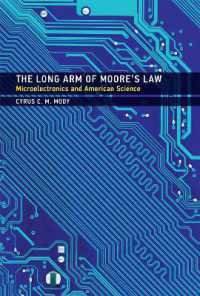 「ムーアの法則」とアメリカ科学の現代史<br>The Long Arm of Moore's Law : Microelectronics and American Science (Inside Technology)
