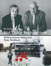 アリソン＆ピーター・スミッソンの建築・都市論とその執筆活動<br>Not Quite Architecture : Writing around Alison and Peter Smithson (Not Quite Architecture)