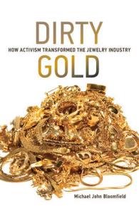 宝飾業界のCSR：市民運動がもたらした変化<br>Dirty Gold : How Activism Transformed the Jewelry Industry (Earth System Governance) -- Hardback